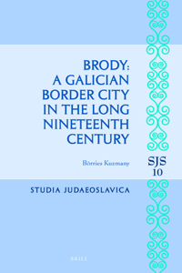 Brody: A Galician Border City in the Long Nineteenth Century