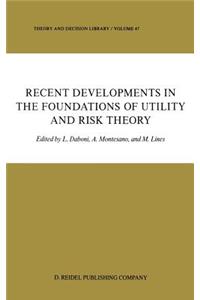 Recent Developments in the Foundations of Utility and Risk Theory