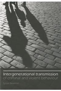 Intergenerational Transmission of Criminal and Violent Behaviour