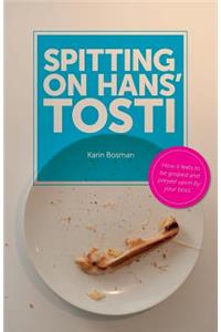 Spitting on Hans' tosti