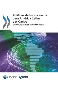 Políticas de Banda Ancha Para América Latina Y El Caribe Un Manual Para La Economía Digital