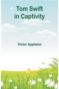 Tom Swift in Captivity