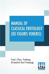 Manual Of Classical Erotology (De Figuris Veneris)