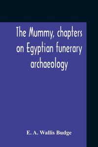 Mummy, Chapters On Egyptian Funerary Archaeology