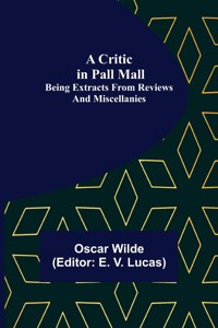 Critic in Pall Mall; Being Extracts from Reviews and Miscellanies