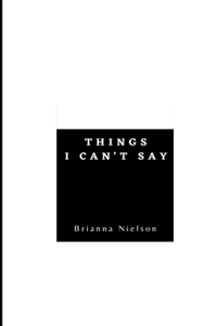 Things I Can't Say