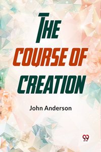 The Course Of Creation John Anderson