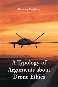 Typology of Arguments about Drone Ethics