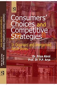 CONSUMERS? CHOICES AND COMPETITIVE STRATEGIES : In Organised and Unorganised Retail Stores