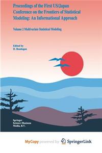 Proceedings of the First Us/Japan Conference on the Frontiers of Statistical Modeling