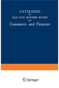 Catalogue of Old and Modern Books on Commerce and Finances