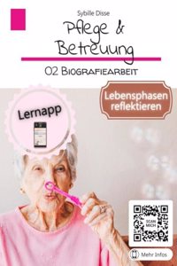 Pflege & Betreuung Band 02: Biografiearbeit: Lebensphasen reflektieren um die eigene Identitat zu starken (German Edition)