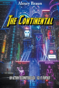 The Continental (An Action Technothriller / Sci-Fi Fantasy)