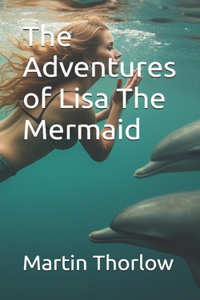 The Adventures of Lisa The Mermaid