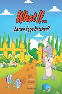 What If... Easter Eggs Hatched?