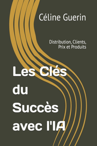 Les Clés du Succès avec l'IA