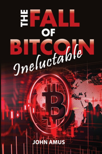 Inevitable Fall of Bitcoin