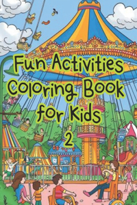 Fun Activities Coloring Book for Kids 2