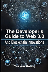 Developer's Guide to Web 3.0 and Blockchain Innovations