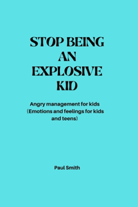 Stop Being an Explosive Kid