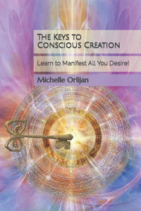Keys to Conscious Creation