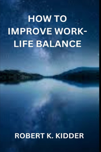 How to Improve Work-Life Balance