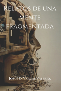 Relatos De Una Mente Fragmentada