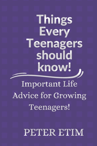 Things Every Teenager should know