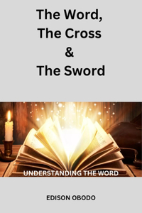 The Word, The Cross, & The Sword