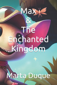 Max & the Enchanted Kingdom