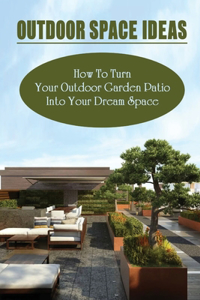 Outdoor Space Ideas