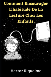 Comment Encourager L'habitude De La Lecture Chez Les Enfants