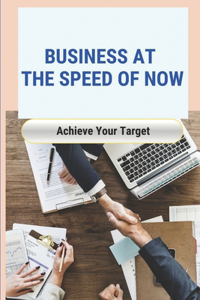 Business At The Speed Of Now