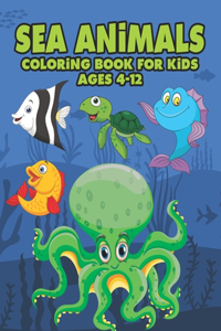 Sea Animals Coloring Book For Kids Ages 4-12