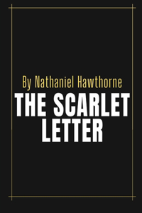 The Scarlet Letter by Nathaniel Hawthorne