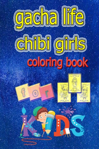 gacha life chibi girls coloring book for kids