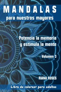 MANDALAS para nuestros Mayores. Potencia la Memoria y Estimula la Mente. Volumen 3