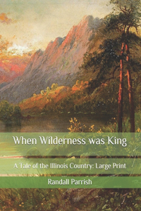 When Wilderness was King