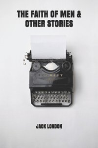 The Faith of Men & Other Stories