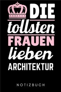 Die Tollsten Frauen Lieben Architektur Notizbuch