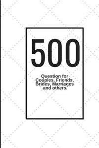 500 Question for Couples, Friends, Brides, Marriages and others