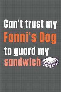 Can't trust my Fonni's Dog to guard my sandwich
