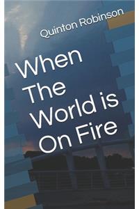 When The World is On Fire