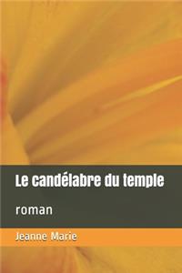 Le candélabre du temple: roman