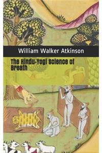 The Hindu-Yogi Science of Breath