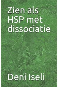 Zien als HSP met dissociatie