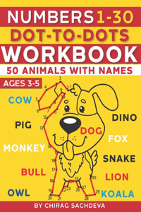 Numbers 1-30 Dot-to-Dots Workbook: 50 Animals with Names for Kids 3-5, like Dog, loin, pig, cow, monkey, snake, koala, owl, dino, fox, bull ...etc and much more!