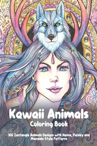 Kawaii Animals - Coloring Book - 100 Zentangle Animals Designs with Henna, Paisley and Mandala Style Patterns