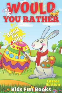 Would You Rather Book For Kids