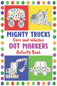 Mighty Trucks, Cars and Vehicles Dot Markers Activity Book